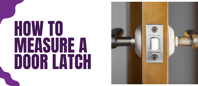 How to Measure a Door Latch