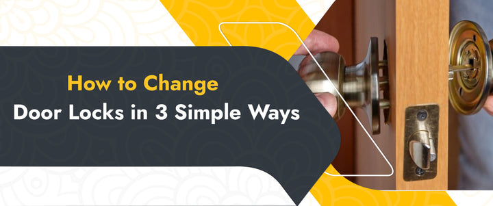 How To Change Door Locks - 3 Simple Ways
