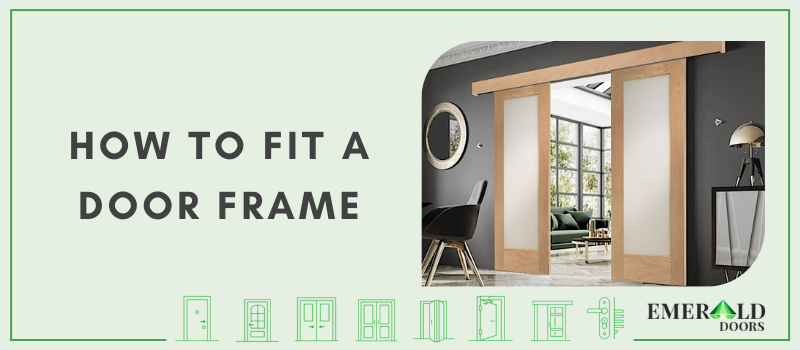 How To Fit A Door Frame