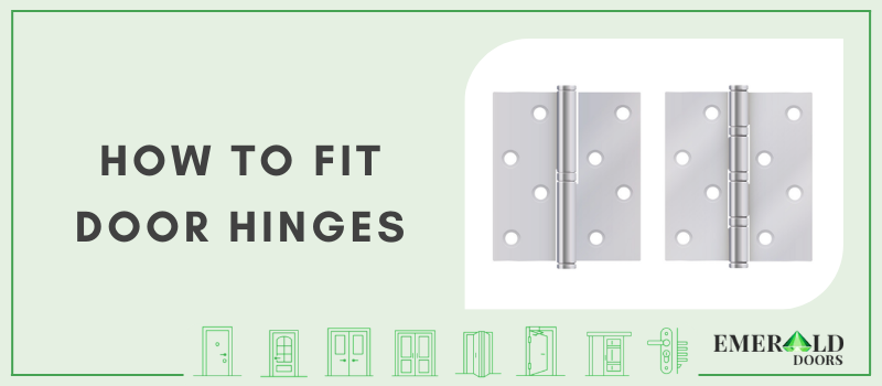 How To Fit Door Hinges: 6 Easy Steps – Emerald Doors