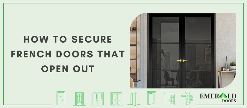 How To Secure French Doors That Open Out
