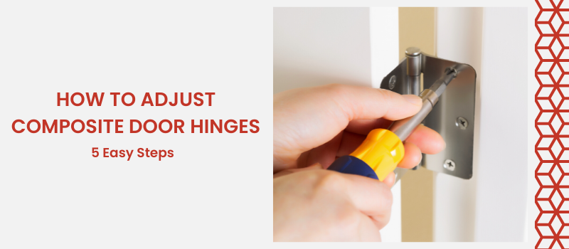 How to Adjust Composite Door Hinges