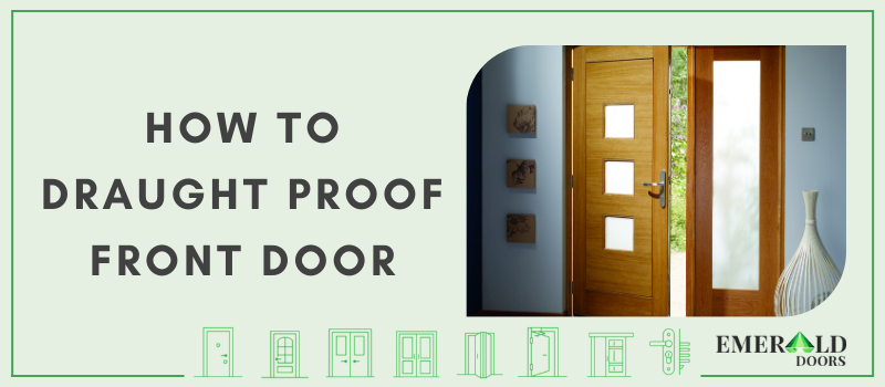 How to Draught Proof Front Door