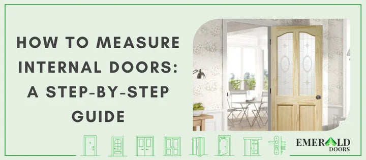 How to Measure Internal Doors: A Step-by-Step Guide