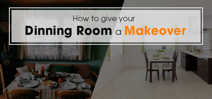 How to Give Your Dining Room a Makeover