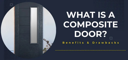 What Is A Composite Door? Benefits & Drawbacks