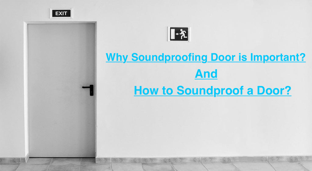 Why Soundproofing Door is Important and How to Soundproof the Door
